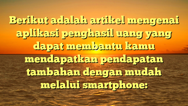 Aplikasi Penghasil Uang Terbaik untuk Smartphone